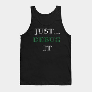 Just Debug It Tank Top